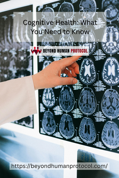 Cognitive Health: What You Need to Know